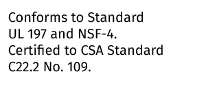 Conforms to Standard UL 197 and NSF-4. Certified to CSA Standard C22.2 No. 109.